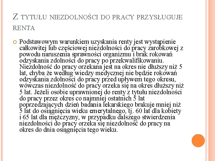 Z TYTUŁU NIEZDOLNOŚCI DO PRACY PRZYSŁUGUJE RENTA Podstawowym warunkiem uzyskania renty jest wystąpienie całkowitej