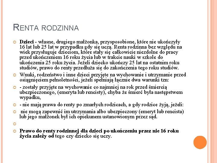 RENTA RODZINNA Dzieci - własne, drugiego małżonka, przysposobione, które nie ukończyły 16 lat lub