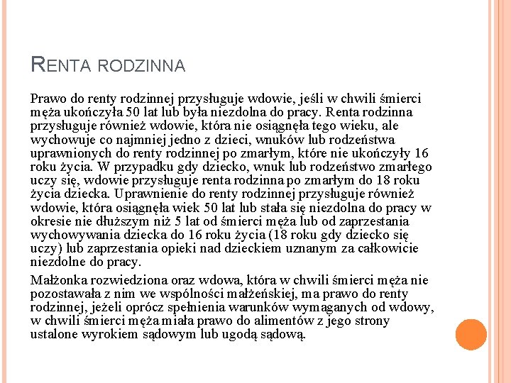 RENTA RODZINNA Prawo do renty rodzinnej przysługuje wdowie, jeśli w chwili śmierci męża ukończyła