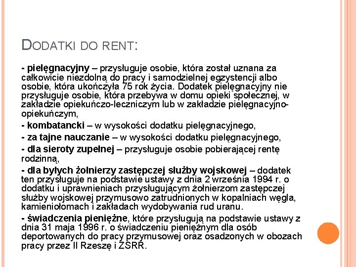 DODATKI DO RENT: - pielęgnacyjny – przysługuje osobie, która został uznana za całkowicie niezdolną