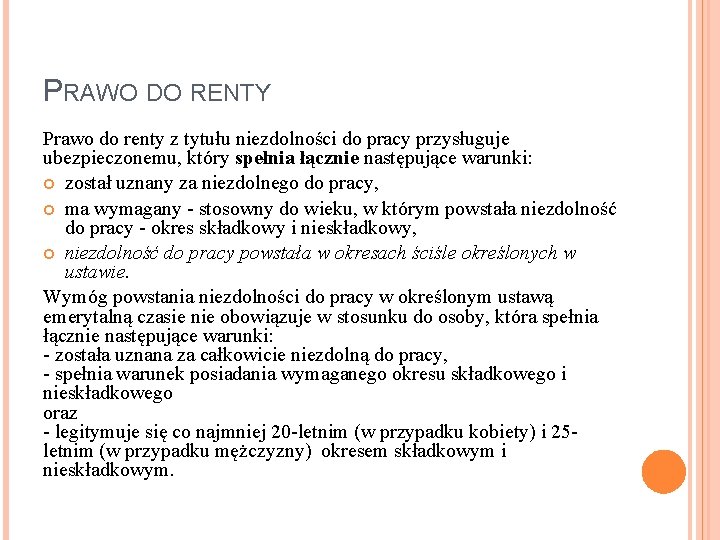 PRAWO DO RENTY Prawo do renty z tytułu niezdolności do pracy przysługuje ubezpieczonemu, który