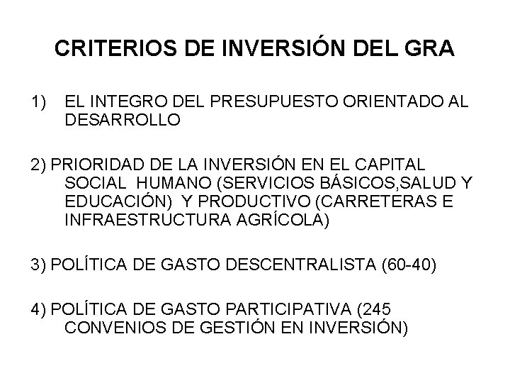 CRITERIOS DE INVERSIÓN DEL GRA 1) EL INTEGRO DEL PRESUPUESTO ORIENTADO AL DESARROLLO 2)