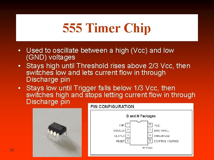 555 Timer Chip • Used to oscillate between a high (Vcc) and low (GND)