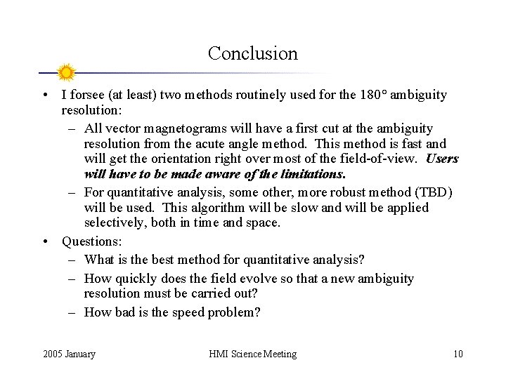 Conclusion • I forsee (at least) two methods routinely used for the 180° ambiguity