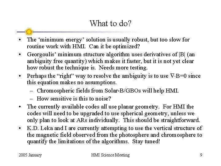 What to do? • The ‘minimum energy’ solution is usually robust, but too slow