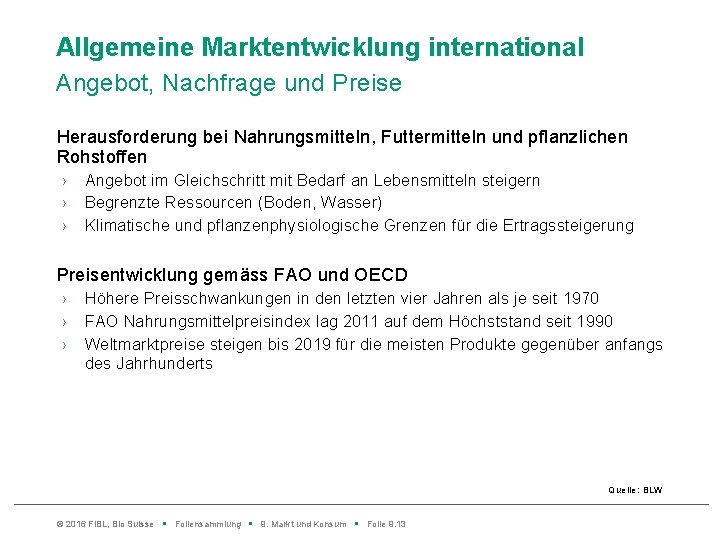 Allgemeine Marktentwicklung international Angebot, Nachfrage und Preise Herausforderung bei Nahrungsmitteln, Futtermitteln und pflanzlichen Rohstoffen