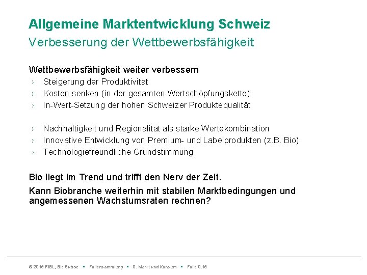 Allgemeine Marktentwicklung Schweiz Verbesserung der Wettbewerbsfähigkeit weiter verbessern › › › Steigerung der Produktivität