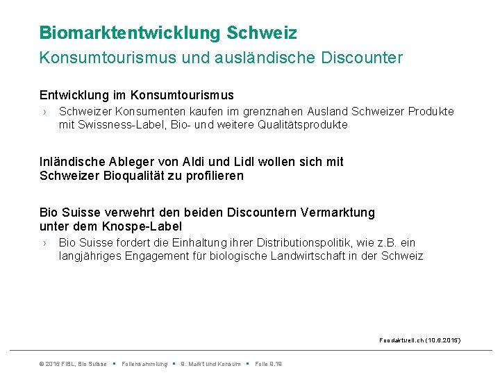 Biomarktentwicklung Schweiz Konsumtourismus und ausländische Discounter Entwicklung im Konsumtourismus › Schweizer Konsumenten kaufen im