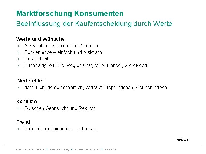 Marktforschung Konsumenten Beeinflussung der Kaufentscheidung durch Werte und Wünsche › › Auswahl und Qualität