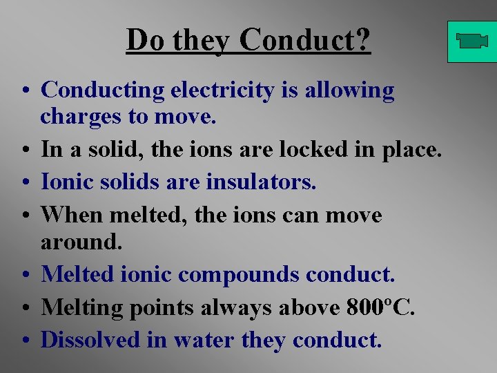 Do they Conduct? • Conducting electricity is allowing charges to move. • In a