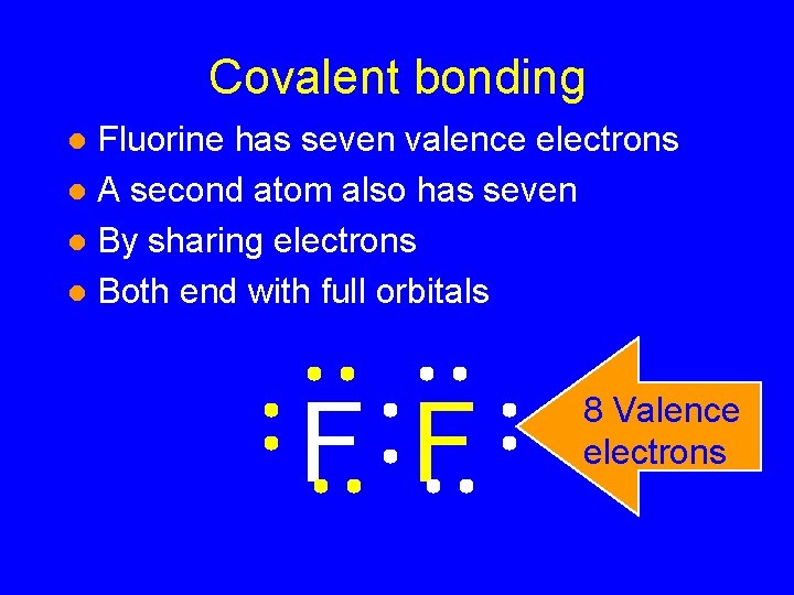 Covalent bonding Fluorine has seven valence electrons l A second atom also has seven