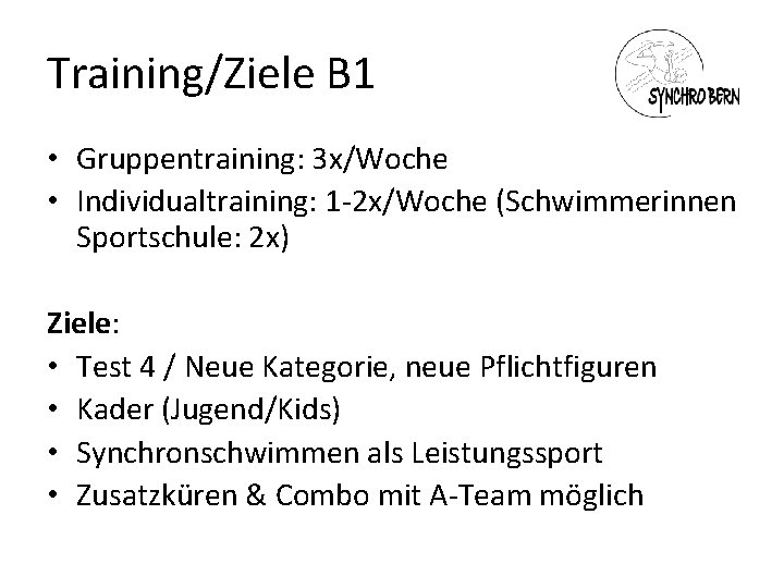 Training/Ziele B 1 • Gruppentraining: 3 x/Woche • Individualtraining: 1 -2 x/Woche (Schwimmerinnen Sportschule: