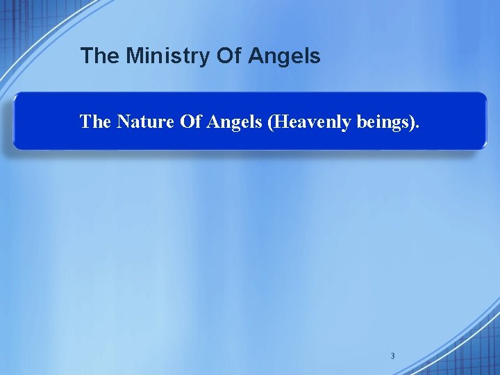 The Ministry Of Angels The Nature Of Angels (Heavenly beings). 3 