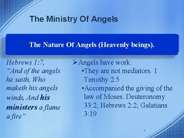 The Ministry Of Angels The Nature Of Angels (Heavenly beings). Hebrews 1: 7, “And