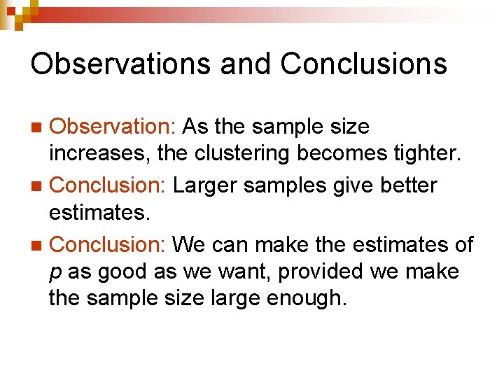 Observations and Conclusions Observation: As the sample size increases, the clustering becomes tighter. n