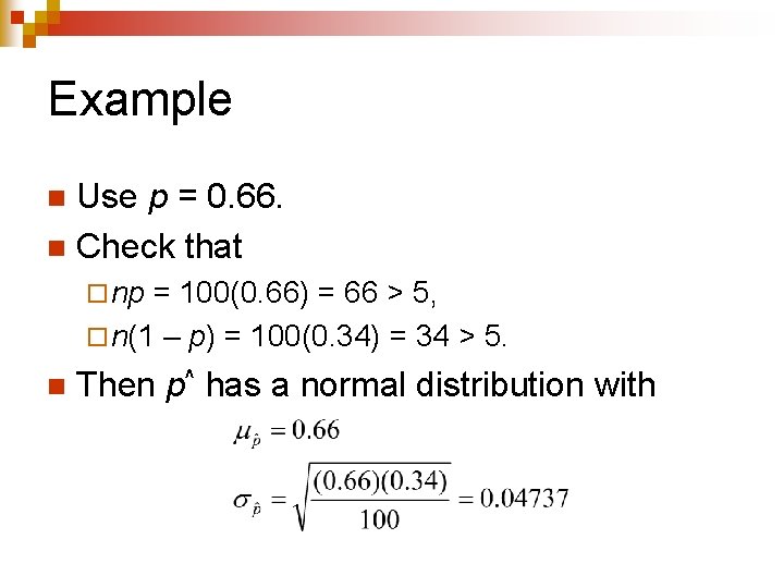 Example Use p = 0. 66. n Check that n ¨ np = 100(0.