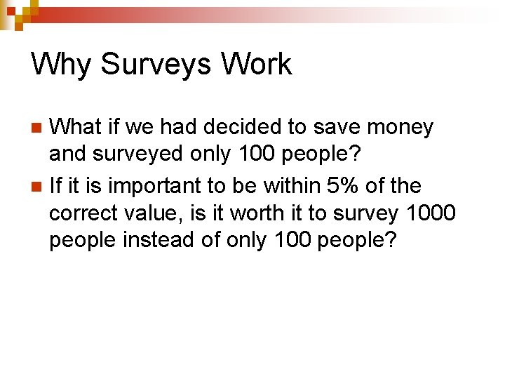 Why Surveys Work What if we had decided to save money and surveyed only