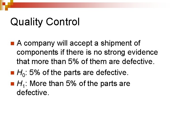 Quality Control A company will accept a shipment of components if there is no