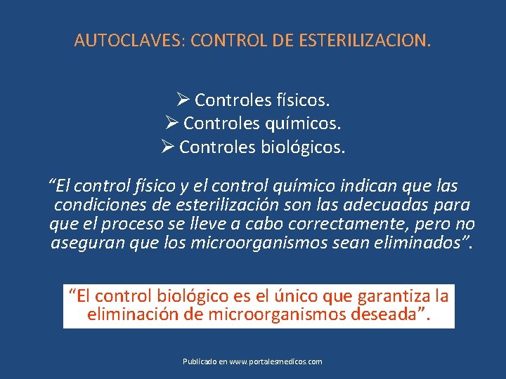AUTOCLAVES: CONTROL DE ESTERILIZACION. Ø Controles físicos. Ø Controles químicos. Ø Controles biológicos. “El