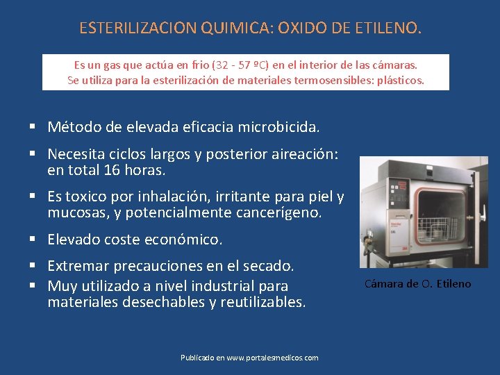 ESTERILIZACION QUIMICA: OXIDO DE ETILENO. Es un gas que actúa en frio (32 -