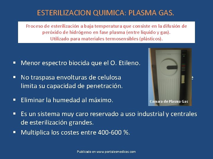 ESTERILIZACION QUIMICA: PLASMA GAS. Proceso de esterilización a baja temperatura que consiste en la