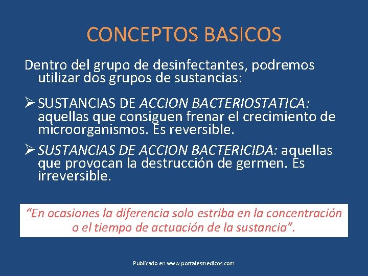 CONCEPTOS BASICOS Dentro del grupo de desinfectantes, podremos utilizar dos grupos de sustancias: Ø