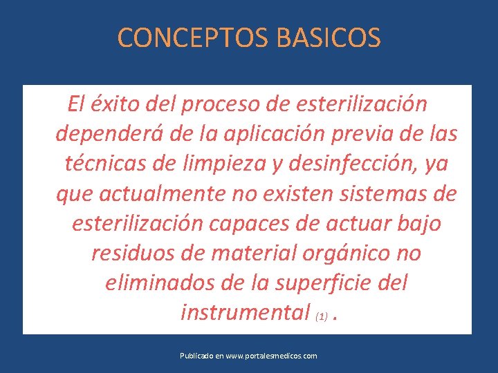 CONCEPTOS BASICOS El éxito del proceso de esterilización dependerá de la aplicación previa de