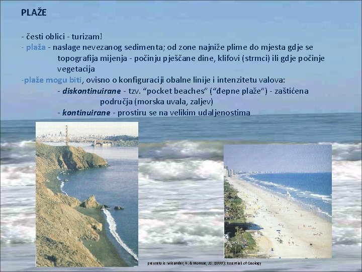 PLAŽE - česti oblici - turizam! - plaža - naslage nevezanog sedimenta; od zone