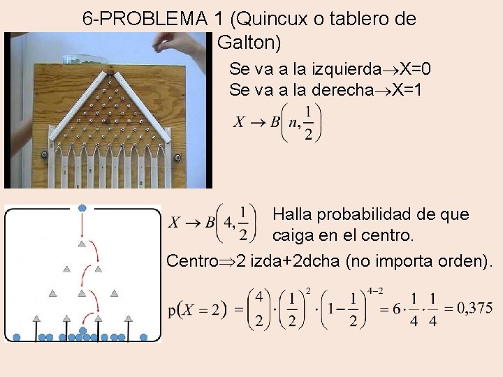 6 -PROBLEMA 1 (Quincux o tablero de Galton) Se va a la izquierda X=0