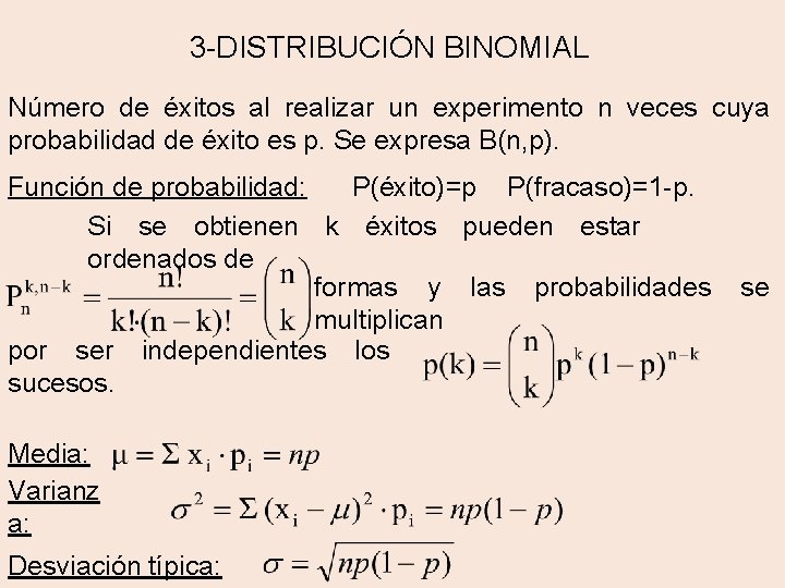 3 -DISTRIBUCIÓN BINOMIAL Número de éxitos al realizar un experimento n veces cuya probabilidad