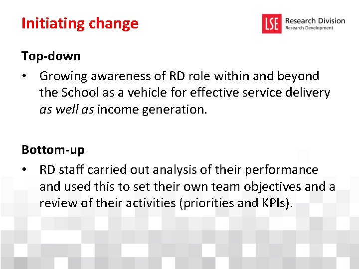 Initiating change Top-down • Growing awareness of RD role within and beyond the School