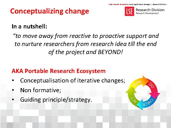 Peter Meister Broekema, Grant Applications Manager – Research Division Conceptualizing change In a nutshell: