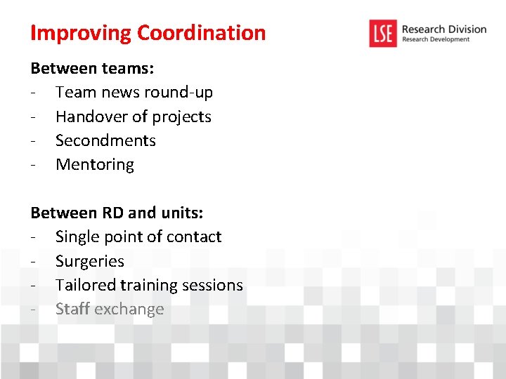 Improving Coordination Between teams: - Team news round-up - Handover of projects - Secondments
