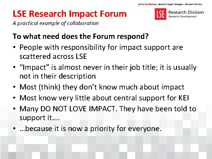 Rachel Middlemass, Research Impact Manager – Research Division LSE Research Impact Forum A practical