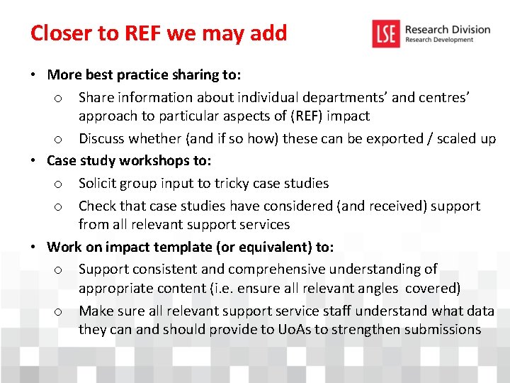 Closer to REF we may add • More best practice sharing to: o Share