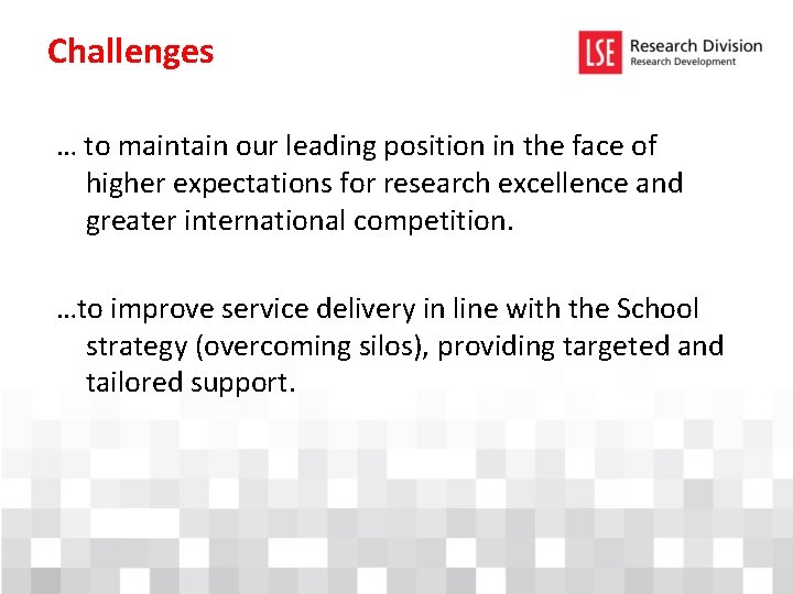 Challenges … to maintain our leading position in the face of higher expectations for