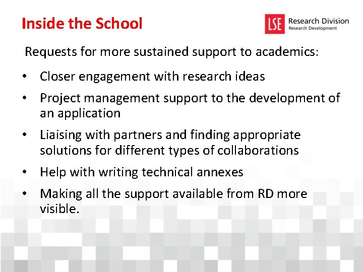 Inside the School Requests for more sustained support to academics: • Closer engagement with