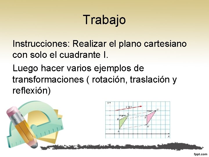 Trabajo Instrucciones: Realizar el plano cartesiano con solo el cuadrante I. Luego hacer varios Trabajo Instrucciones: Realizar el plano cartesiano con solo el cuadrante I. Luego hacer varios