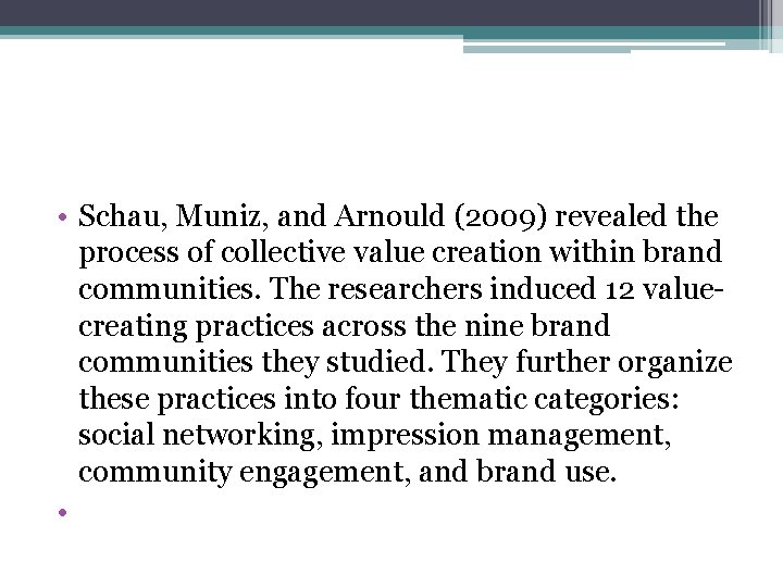  • Schau, Muniz, and Arnould (2009) revealed the process of collective value creation