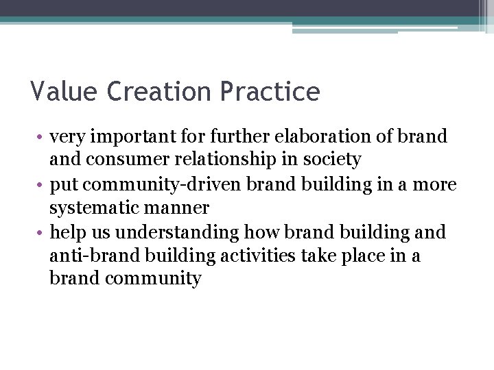 Value Creation Practice • very important for further elaboration of brand consumer relationship in