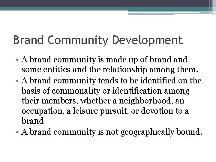 Brand Community Development • A brand community is made up of brand some entities