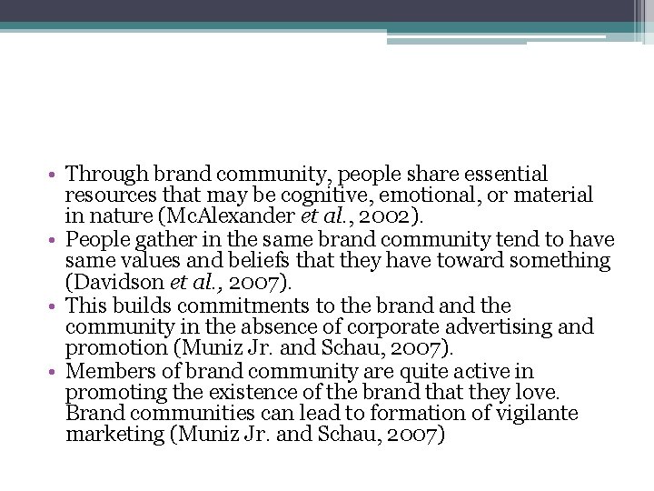  • Through brand community, people share essential resources that may be cognitive, emotional,