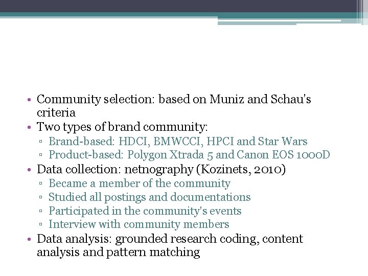  • Community selection: based on Muniz and Schau’s criteria • Two types of