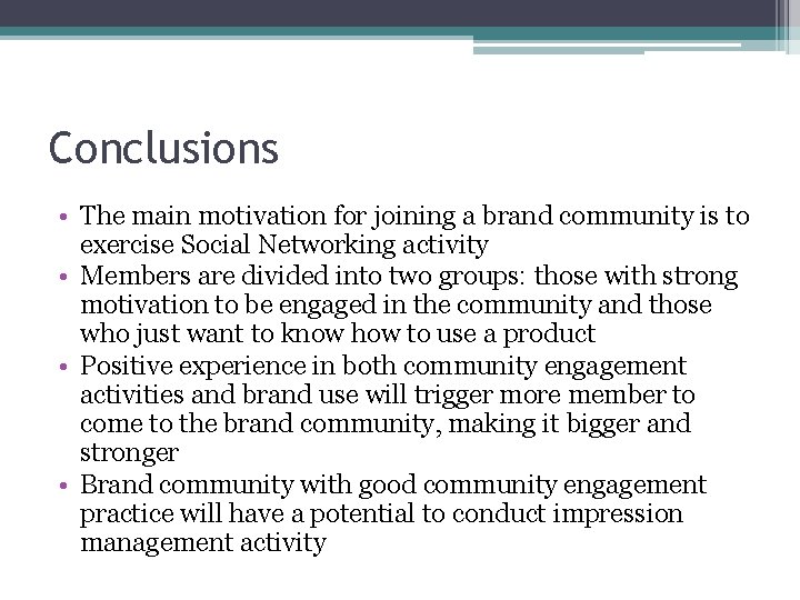 Conclusions • The main motivation for joining a brand community is to exercise Social