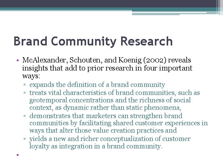 Brand Community Research • Mc. Alexander, Schouten, and Koenig (2002) reveals insights that add