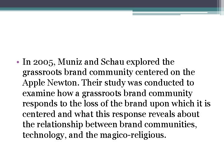  • In 2005, Muniz and Schau explored the grassroots brand community centered on