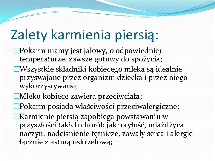 Zalety karmienia piersią: �Pokarm mamy jest jałowy, o odpowiedniej temperaturze, zawsze gotowy do spożycia;