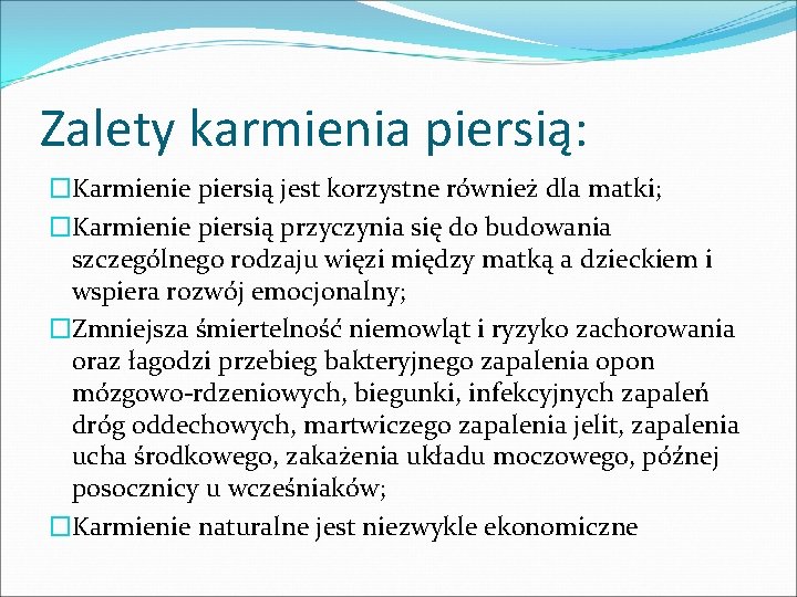 Zalety karmienia piersią: �Karmienie piersią jest korzystne również dla matki; �Karmienie piersią przyczynia się