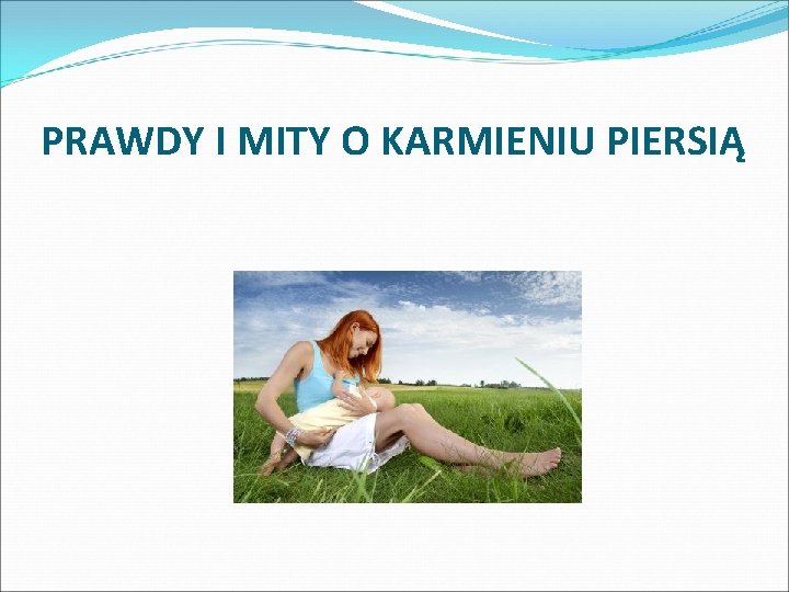 PRAWDY I MITY O KARMIENIU PIERSIĄ 