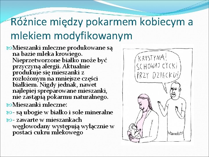 Różnice między pokarmem kobiecym a mlekiem modyfikowanym Mieszanki mleczne produkowane są na bazie mleka